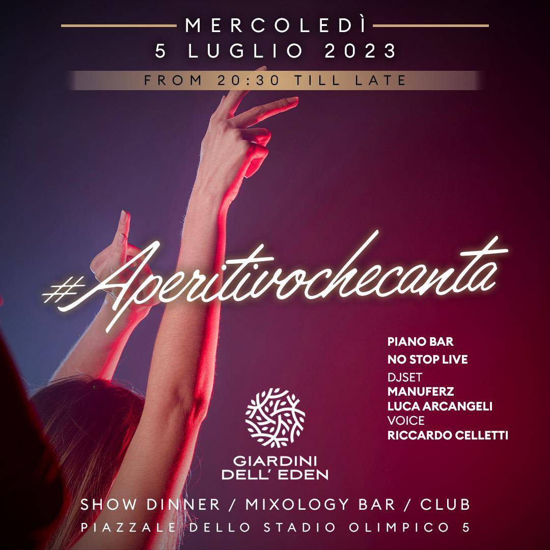 Eden Roma mercoledì 5 luglio 2023 Aperitivo che Canta e Djset